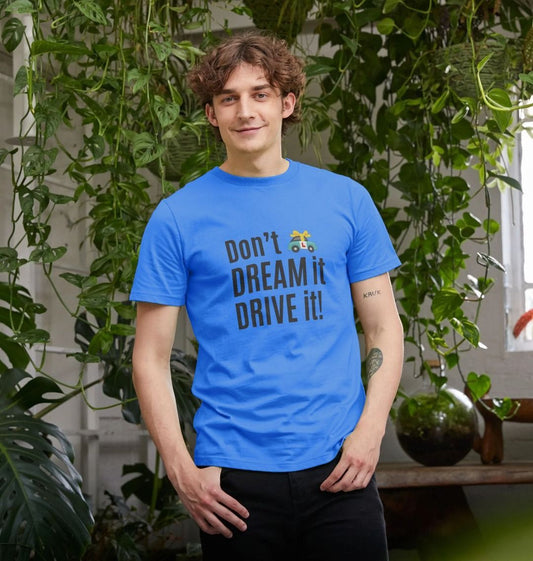 Don't DREAM it DRIVE it! - unisex t-shirt